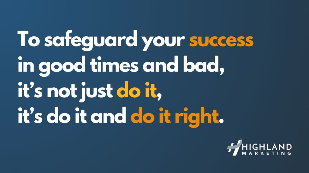 To safeguard your health tech marketing success in good times and bad, it’s not just do it, it’s do it and do it right.
